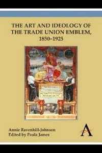 Annie Ravenhill-J The Art and Ideology of the Trade Union Emblem, 185 (Hardback) - Picture 1 of 1