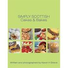 Simply Scottish Cakes and Bakes by Karon H. Grieve (Pap - Paperback NEW Karon H.