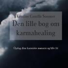 Den Lille Bog Om Karma Healing By Kristine Camille Sommer Danish Paperback Boo