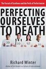Richard Winter Perfecting Ourselves to Death (US IMPORT) BOOK NEW