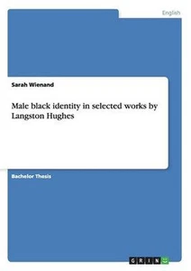 Male Black Identity in Selected Works by Langston Hughes by Sarah Wienand (Engli - Picture 1 of 1