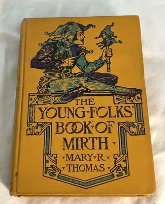 RARE, The Young Folks’ Book Of Mirth, Mary R. Thomas, 1924, 1st Edition. - Image 1 of 4