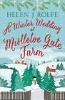 A Winter Wedding at Mistletoe Gate F..., Rolfe, Helen J