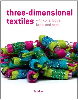 Three-Dimensional Textiles With Coils, Loops, Knots and Nets Needlework Book New - Image 1 of 3