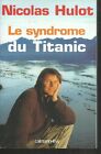 Le Syndrome du Titanic .Nicolas HULOT .Calmann-Lévy CC1