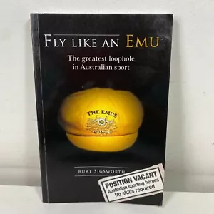 Fly Like an Emu The Greatest Loophole in Australian Sport by Burt Sigsworth - Picture 1 of 8