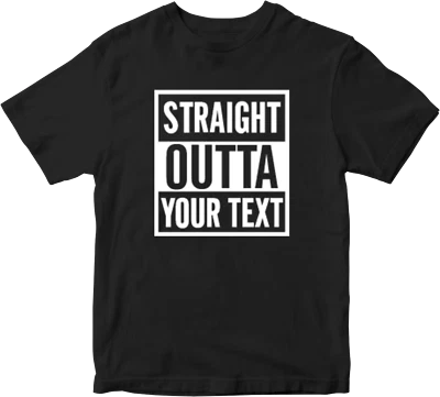 Straight Outta T-shirt Personalised Custom Your Text Name Funny Novelty Gifts  - Image 1 of 4