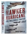 BIRTLES, PHILIP  Hawker Hurricane : the multirole fighter / Philip Birtles Hardc