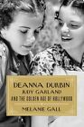 Deanna Durbin Judy Garland Et The Golden Age De Hollywood Par Gall Melanie N
