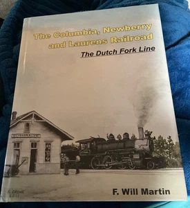 The Columbia, Newberry, And Lauren’s Railroad The Dutch Fork Line Signed HC 2012 - Picture 1 of 15