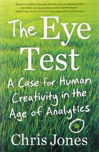 The Eye Test: A Case For Human Creativity In The Age Of Analytics (HB, 2022) - Picture 1 of 1