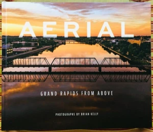 Aerial: Grand Rapids From Above, by Kelly & Koons, hardcover 1st printing signed - Picture 1 of 11