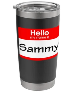 Sammy, Hello My Name is Name Tag, Badge Stainless Steel Insulated Tumbler 20oz - Picture 1 of 4