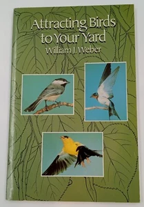 Attracting Birds to Your Yard by William J. Weber (1996, Trade Paperback) - Bild 1 von 2