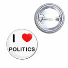 I Love Politics - Button Badge - Choice 25mm/55mm/77mm Novelty Fun BadgeBeast