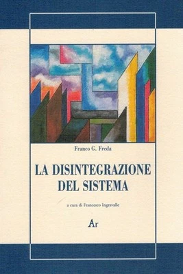 Libro Nuovo - Freda Franco G. - La Disintegrazione Del Sistema - Edizioni Di Ar