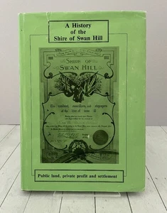 History of the Shire Swan Hill Public land, private profit, settlement Australia - Picture 1 of 8