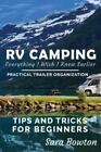 RV Camping Everything I Wish I Knew Earlier: Practical Trailer Organization Tips