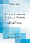 A Brief Review of Railroad History From the Earlie