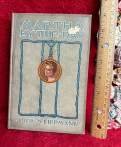 Martha By-The-Day by Julie M. Lippmann Hardbound Book Copyright 1912 - Bild 1 von 10