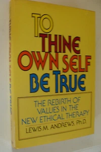 To Thine Own Self Be True Re-Birth of Values in the New Ethical Therapy Andrews - Bild 1 von 1