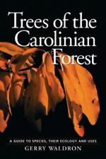 Trees of the Carolinian Forest: A Guide to Species, Their Ecology and Uses