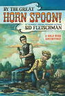 By the Great Horn Spoon! by Sid Fleischman