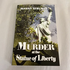 Murder at the Statue of Liberty by Manny Strumpf (Paperback 2006) - Inscribed - Picture 1 of 5