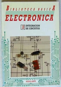 INTEGRACIÓN DE CIRCUITOS - BIBLIOTECA BÁSICA ELECTRÓNICA Nº 10 - VER INDICE - Imagen 1 de 4