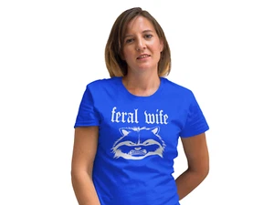Feral Wife 4 unisex T-Shirt wifey shirt funny wife mom sister friend coworker - Picture 1 of 61