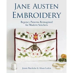 Jane Austen Embroidery : Regency Patterns Re-Imagined for Modern Stitchers - Foto 1 di 3