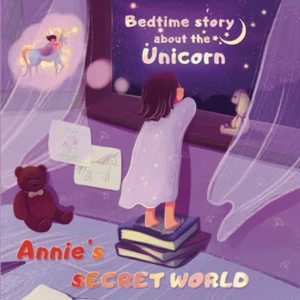 Annie’s secret world - Bedtime Story about the Unicorn: Kids bedtime story, book - Picture 1 of 12