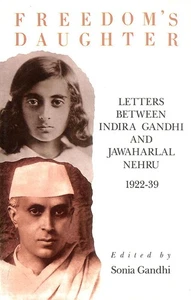 Freedom's Daughter: Letters Between Jawaharlal Nehru and Indira Gandhi, 1922-4.. - Bild 1 von 1