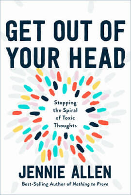 Get Out Of Your Head: Stopping The Spiral Of Toxic Thoughts - Hardcover - GOOD • 7.62$