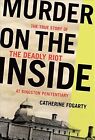 Murder On The Inside : The True Story Of The Deadly Riot At Kingston Penitent...