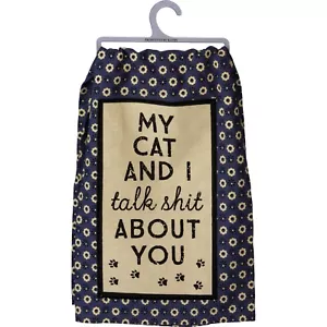 Primitives by Kathy Cotton Kitchen Dish Towel - My Cat And I Talk $hit About You - Picture 1 of 1