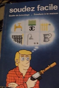 Soudez Facile / Guide Du Bricolage / Soudure À La Maison - Picture 1 of 1