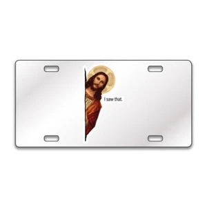 JESUS I SAW THAT FUNNY Chrome or Black Acrylic License Plate CUSTOM LP0037 - Picture 1 of 10