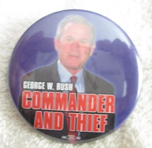 George W Bush Political Pin 2004 - Anti Bush - Commander and Thief - Imagen 1 de 1