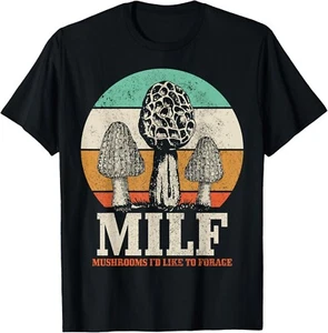Morel Mushroom Hunting M_I_L_F_ Mushrooms I_d Like To Forage Gift Unisex T-Shirt - Picture 1 of 4