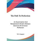 The Path to Perfection: An? Examination and Restatement - Paperback NEW Sangster