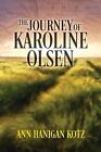 The Journey Of Karoline Olsen By Ann Hanigan Kotz (English) Hardcover Book