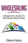 Wholesaling: A Beginner's Guide To Wholesale Real Estate