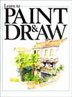 Learn to Paint and Draw-David Astin, Alfred Daniels, Brian Liddle, Samuel Marsha