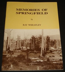 TASMANIA - MEMORIES OF SPRINGFIELD BY RAY WHEATLEY Scottsdale Area History - Picture 1 of 5