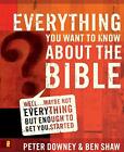 Everything You Want To Know About The Bible: Well... Maybe By Peter New