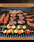 The Perfect Indian Barbecue: Inspirational recipes by Zahda Saeed by Kate Faxen 