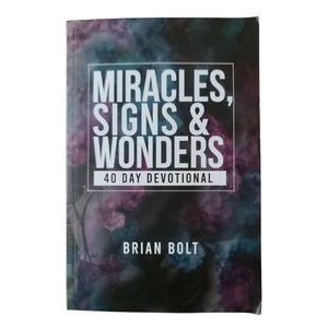Miracles Signs & Wonders Brian Bolt 40 Day Devotional Book - Imagen 1 de 5