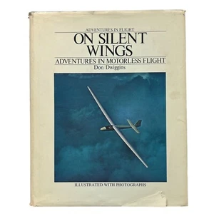 On Silent Wings Adventures in Motorless Flight by Don Dwiggins Hardcover 1970 - Picture 1 of 8