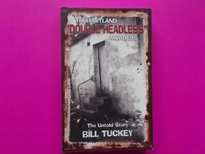 THE MAITLAND DOUBLE HEADLESS MURDERS - THE UNTOLD STORY by BILL TUCKEY *LIKE NEW - Picture 1 of 3